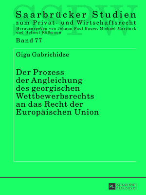 cover image of Der Prozess der Angleichung des georgischen Wettbewerbsrechts an das Recht der Europäischen Union
